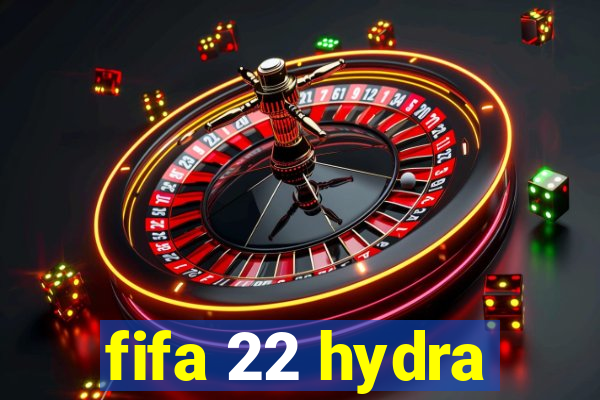 fifa 22 hydra
